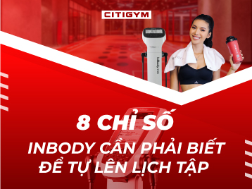 Nắm rõ 8 chỉ số Inbody test này để không hoang mang khi lên lịch tập!