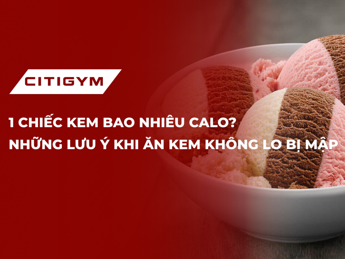 1 Chiếc kem bao nhiêu calo? Những lưu ý khi ăn kem không lo bị mập