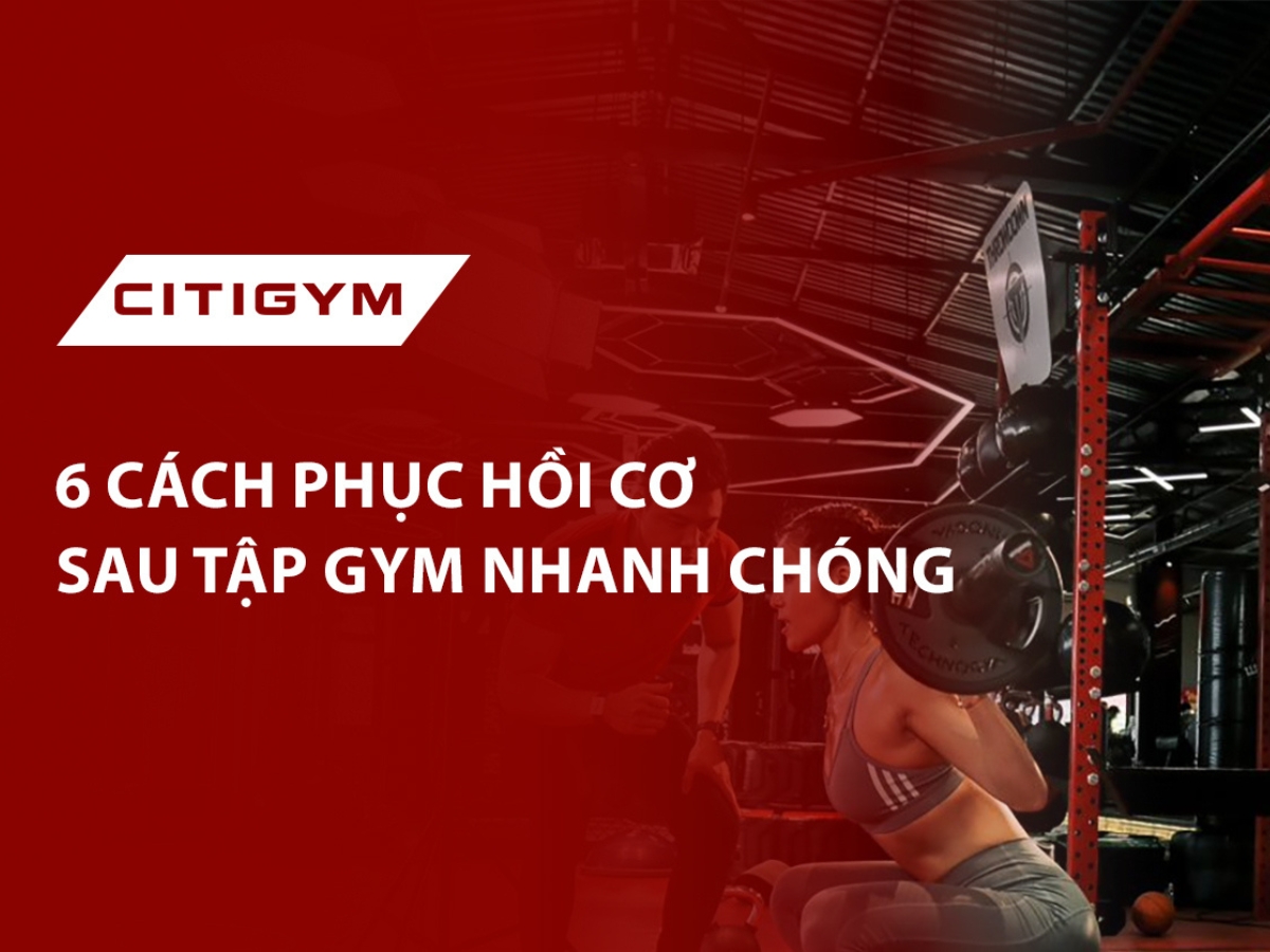 6 Cách phục hồi cơ sau tập GYM đúng cách