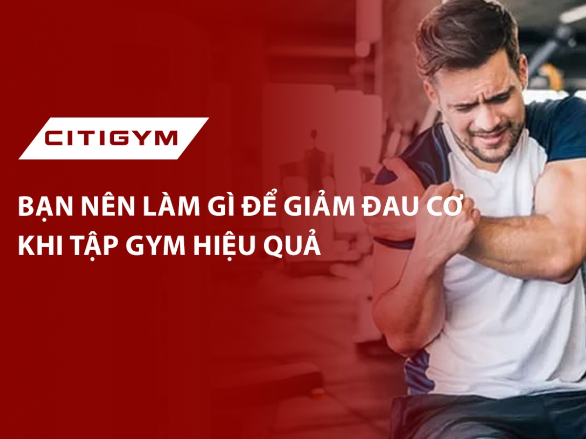 Bạn nên làm gì để giảm đau cơ khi tập gym hiệu quả