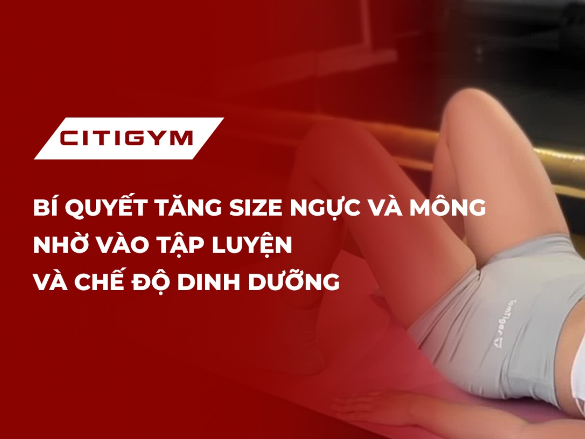 Bí quyết tăng size ngực và mông nhờ vào tập luyện và chế độ dinh dưỡng