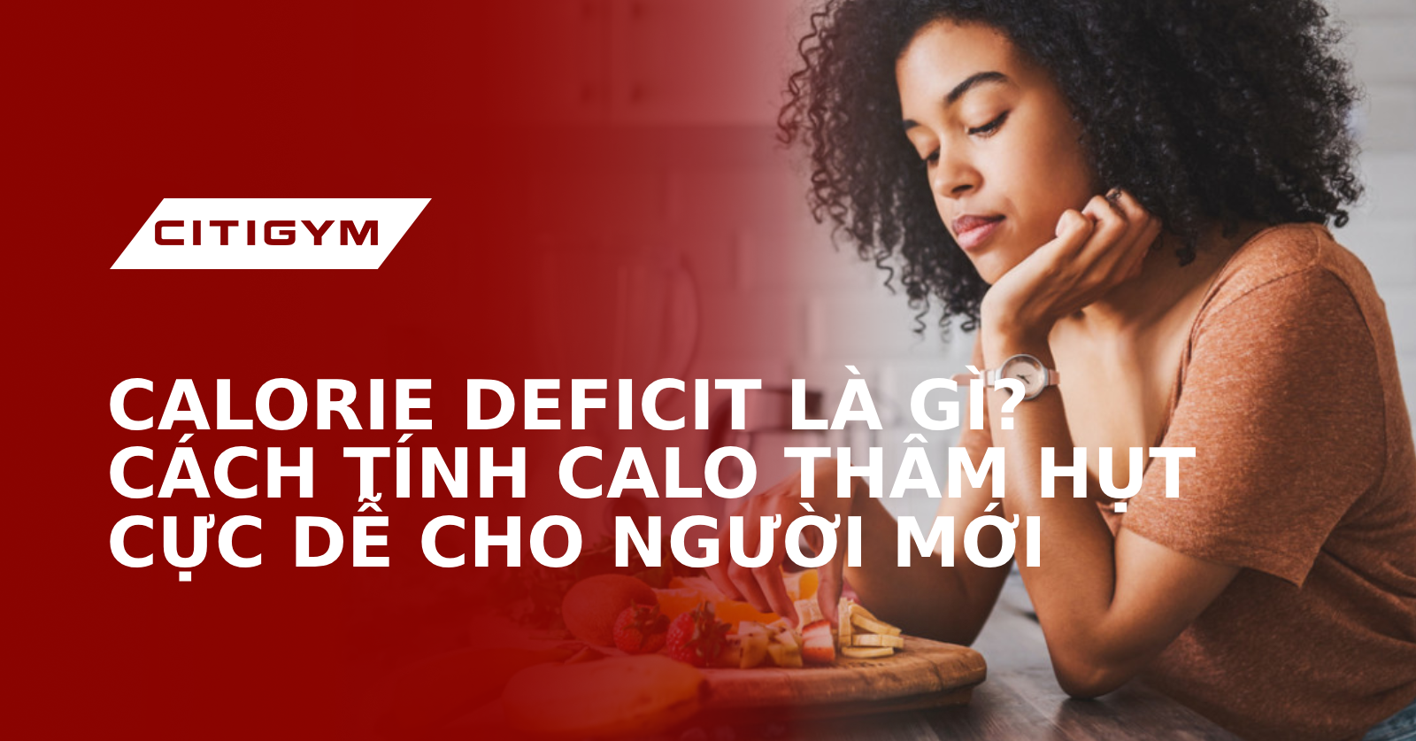 CALORIE DEFICIT là gì? Cách tính Calo thâm hụt cực dễ cho người mới