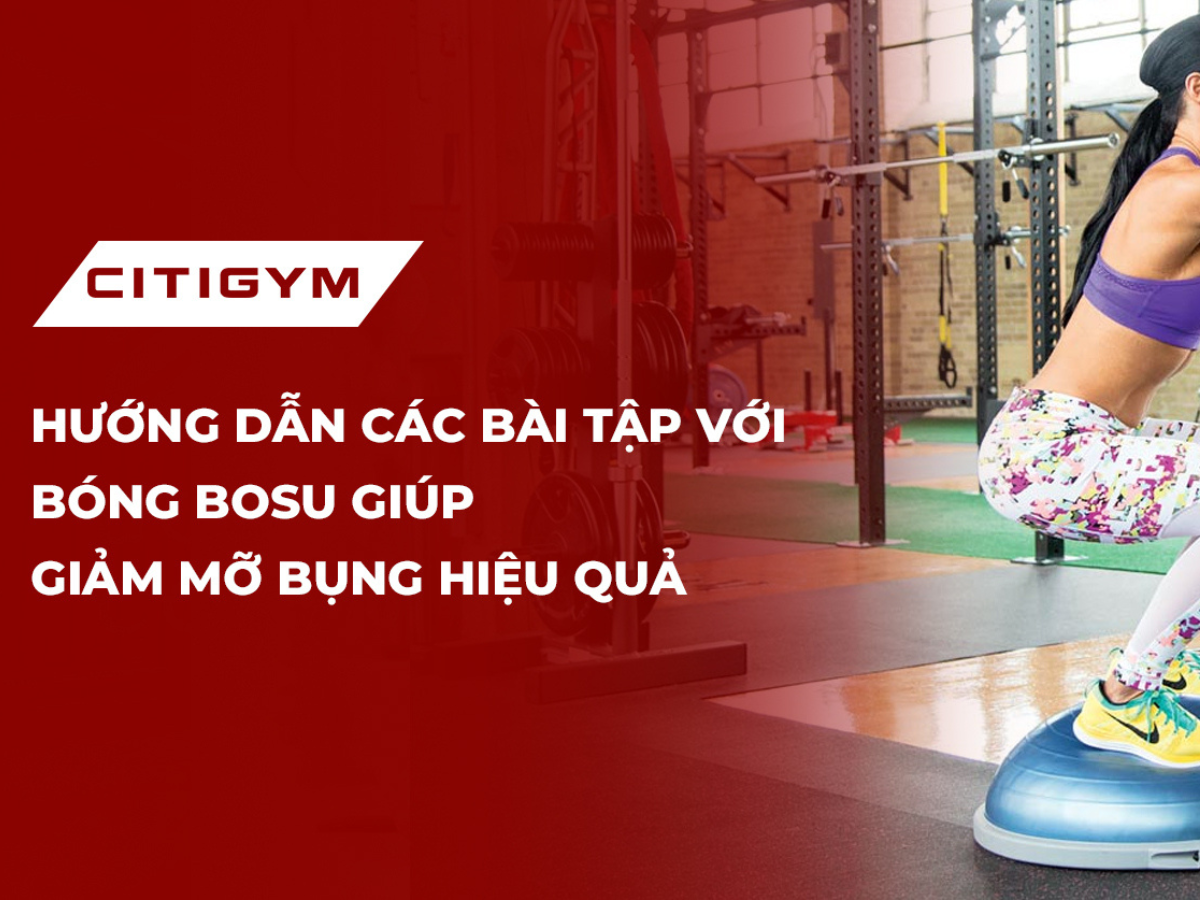 Hướng dẫn các bàI tập vớI bóng bosu giúp giảm mỡ bụng hiệu quả