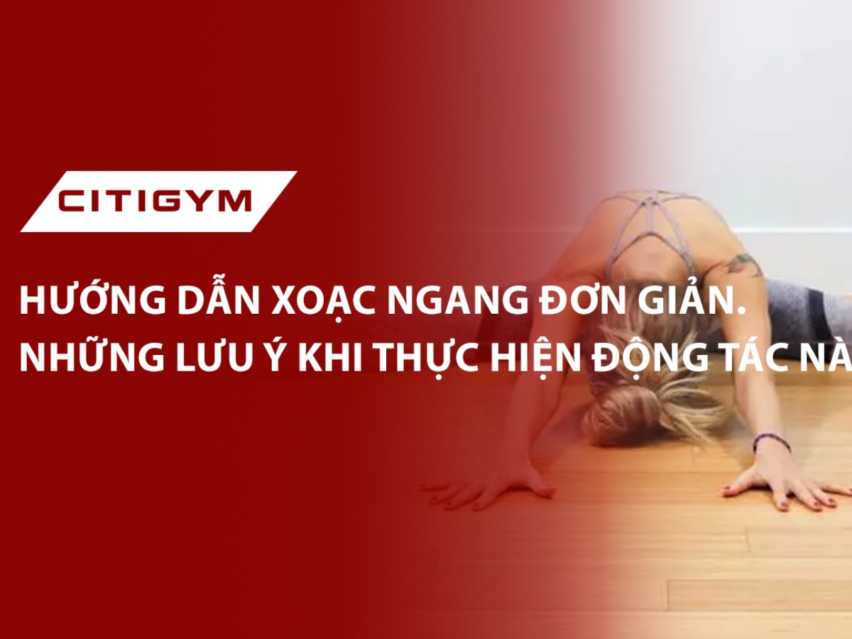 Hướng dẫn xoạc ngang đơn giản. Những lưu ý khi thực hiện động tác này