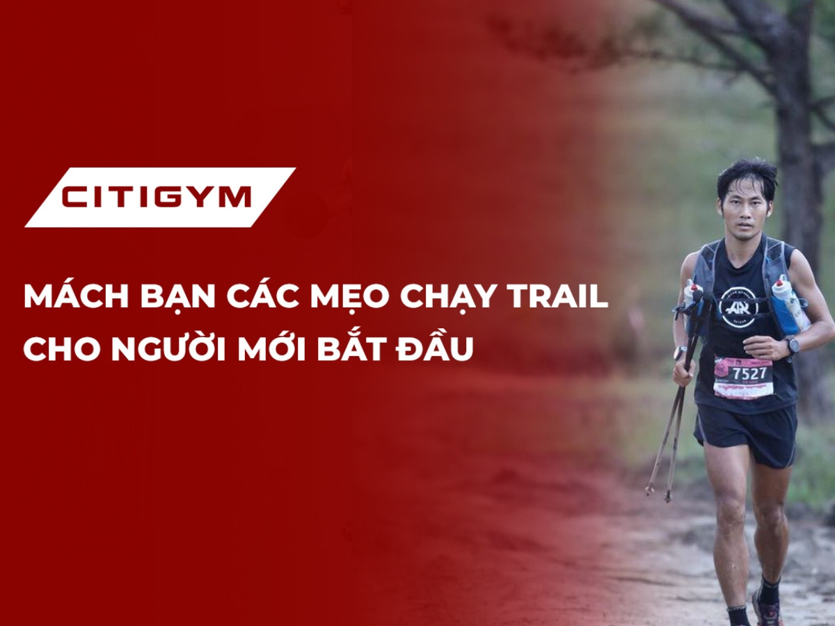 Mách bạn các mẹo chạy trail cho người mới bắt đầu