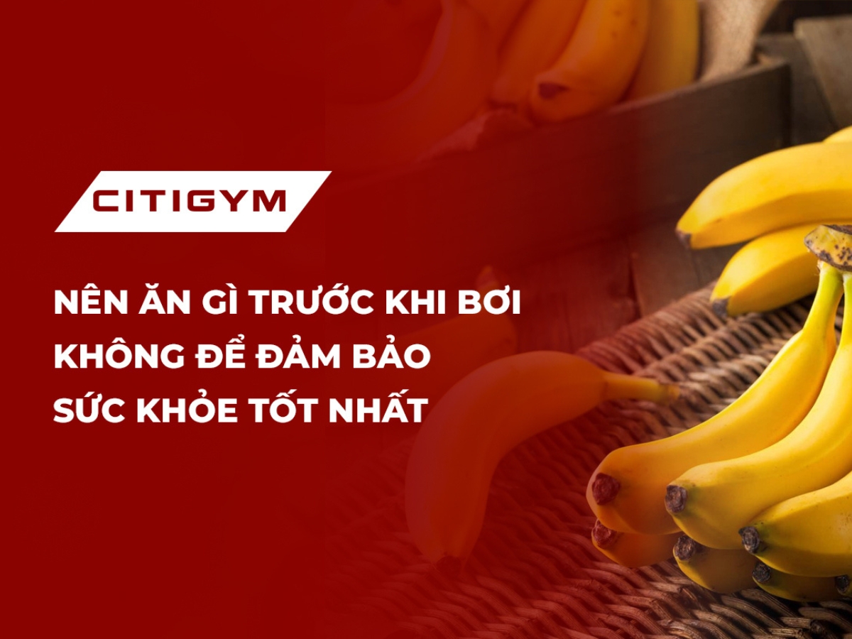 Nên ăn gì trước khi bơi không để đảm bảo sức khỏe tốt nhất