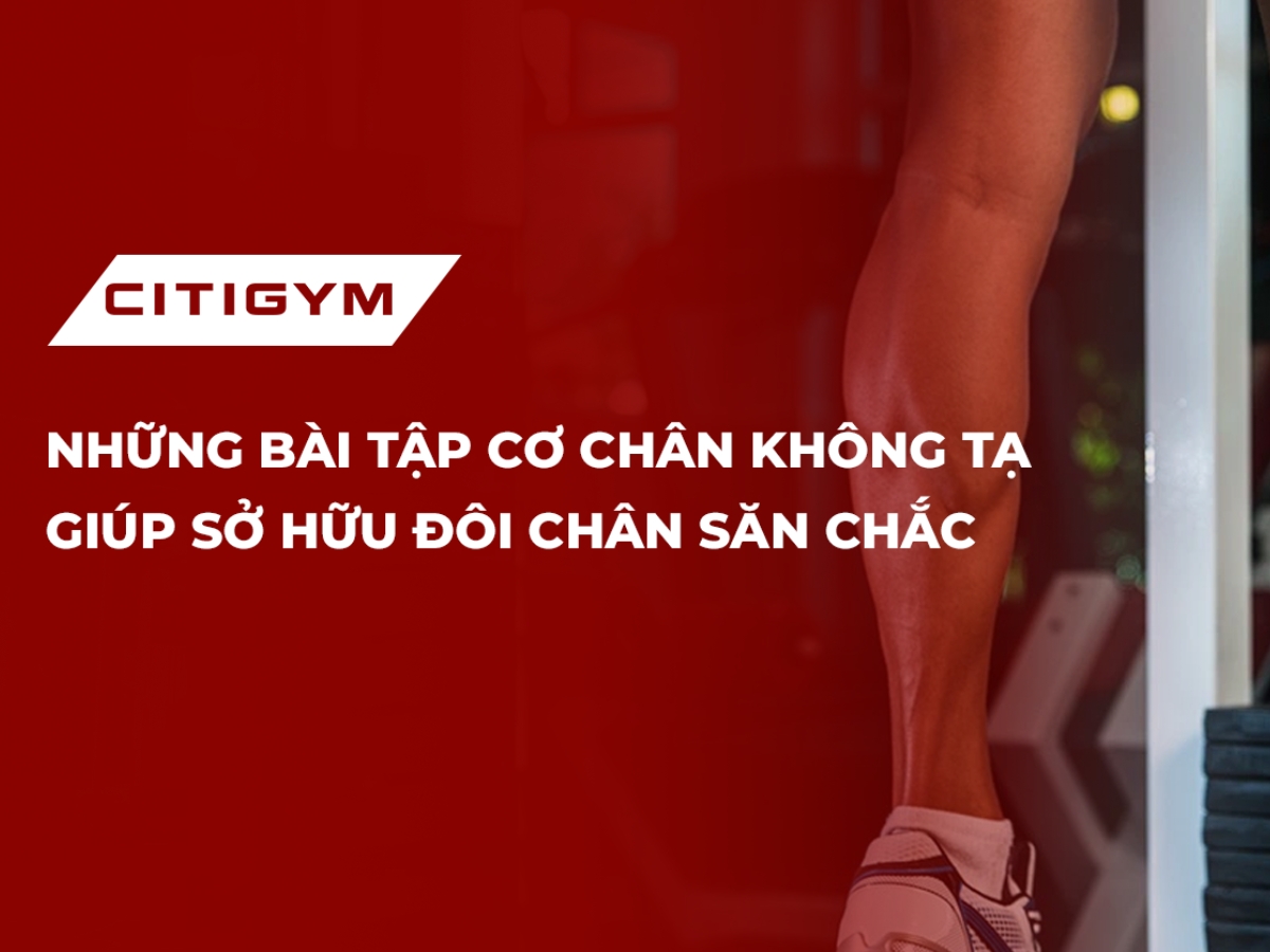 Những bàI tập cơ chân không tạ giúp sở hữu đôI chân săn chắc