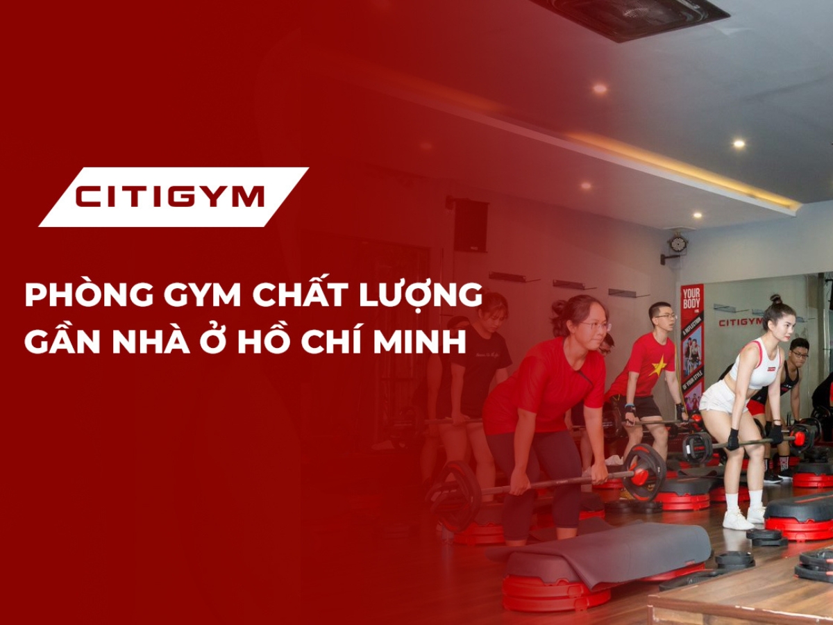 Phòng gym chất lượng gần nhà ở Hồ Chí Minh