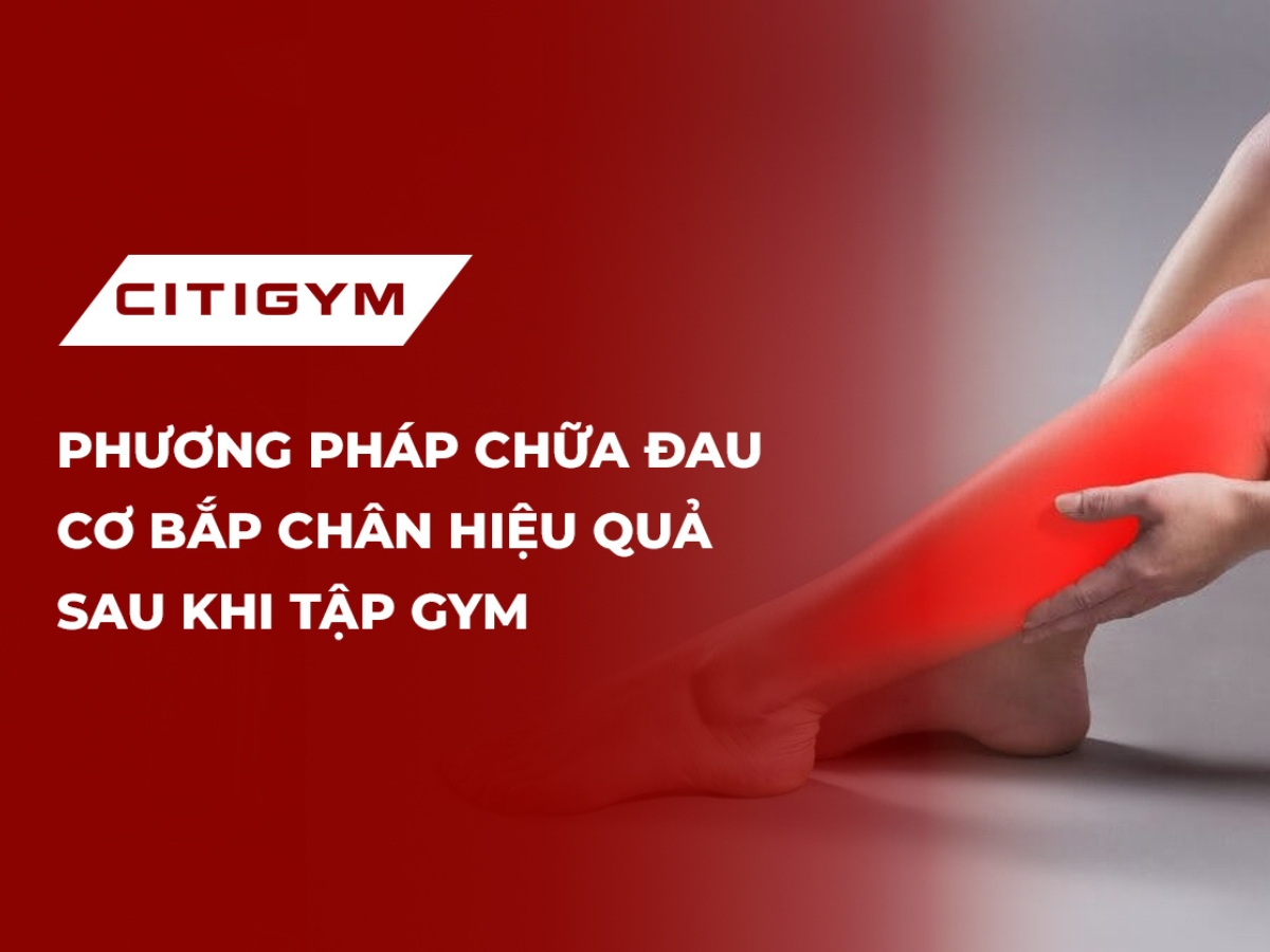 Phương pháp chữa đau cơ bắp chân hiệu quả sau khi tập gym