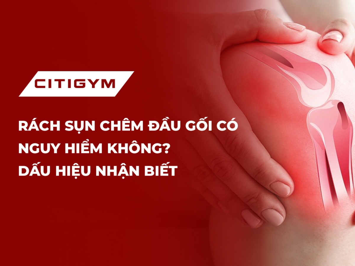 Rách sụn chêm đầu gối có nguy hiểm không? Dấu hiệu nhận biết