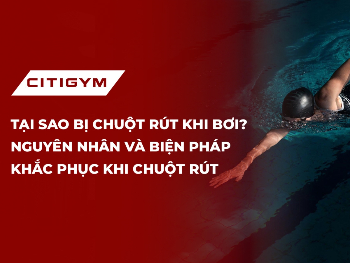 Tại sao bị chuột rút khi bơi? Nguyên nhân và biện pháp khắc phục khi chuột rút