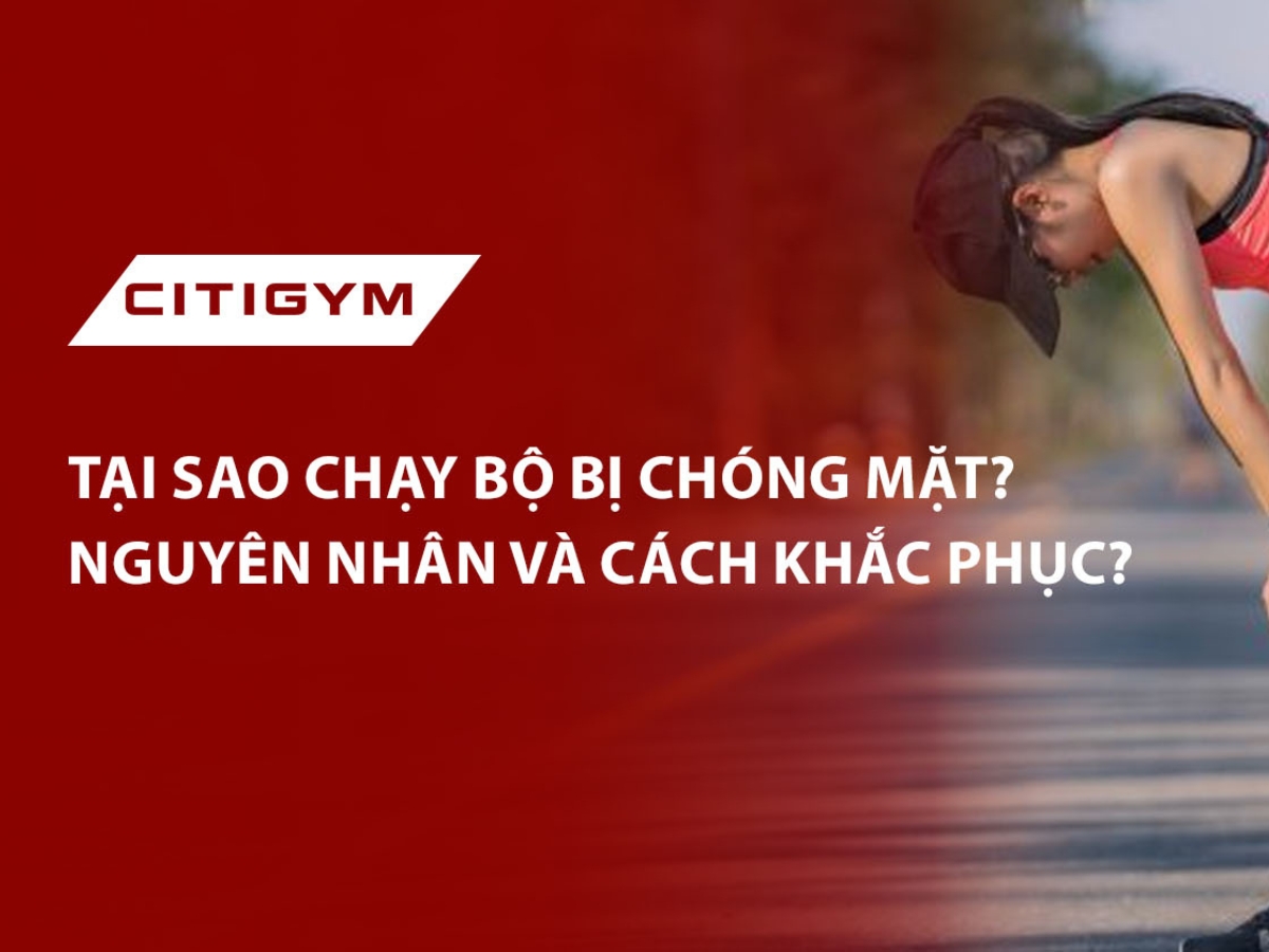 TạI sao chạy bộ bị chóng mặt? Nguyên nhân và cách khắc phục?