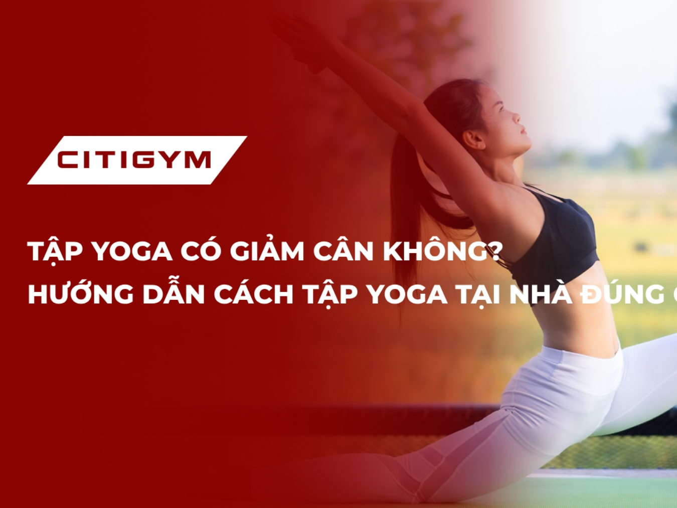 Tập yoga có giảm cân không? Hướng dẫn cách tập yoga tại nhà đúng cách