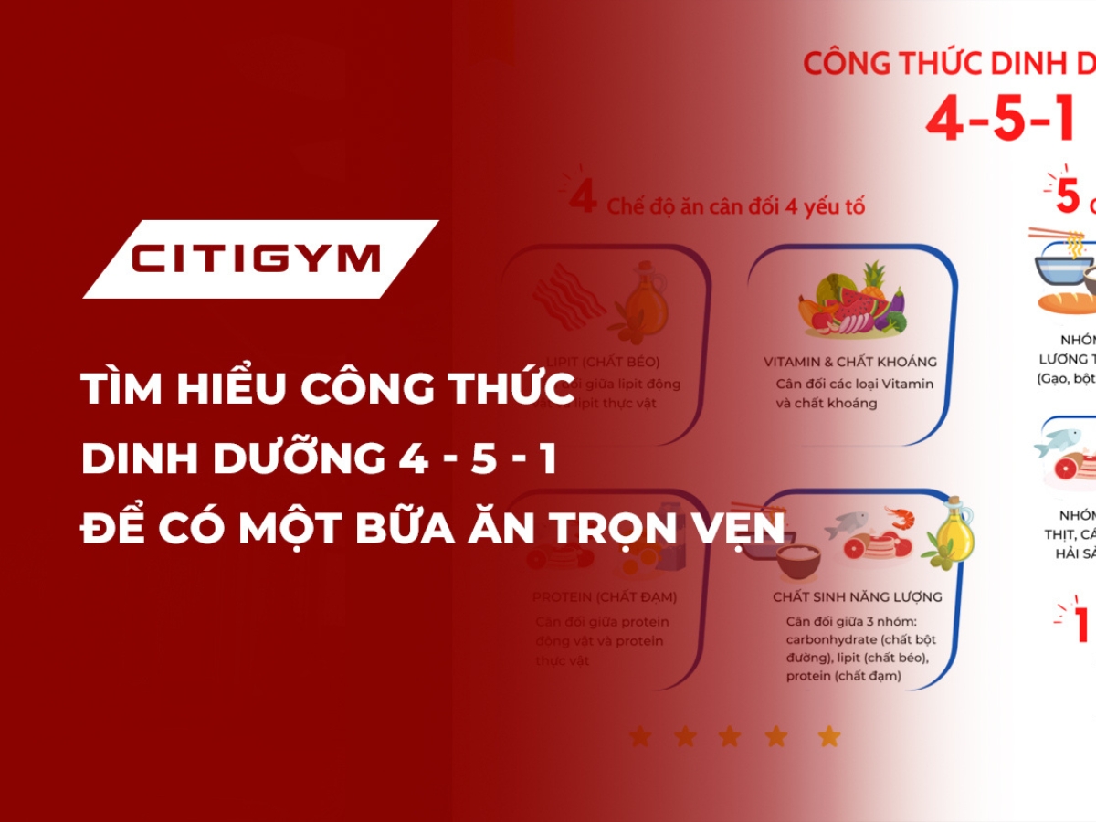 Tìm hiểu công thức dinh dưỡng 4 - 5 - 1 để có một bữa ăn trọn vẹn