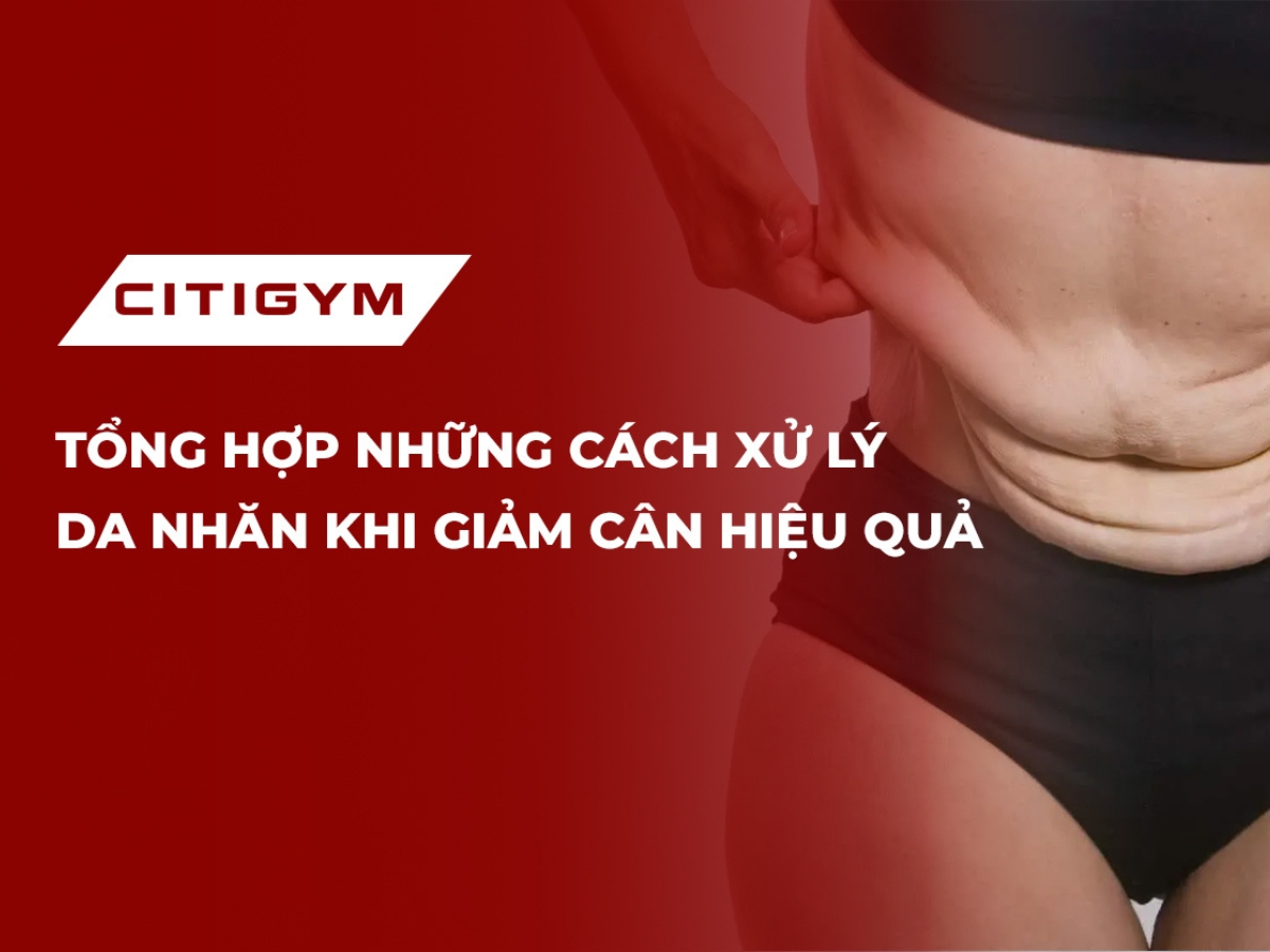 Tổng hợp những cách xử lý da nhăn khi giảm cân hiệu quả