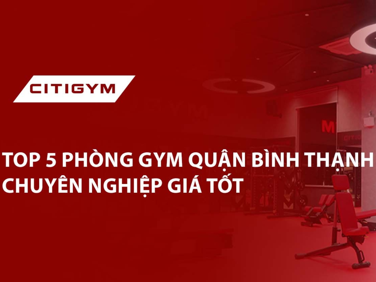 Top 5 Phòng Gym Thủ Đức Cơ Sở Hiện Đại, Dịch Vụ Chất Lượng