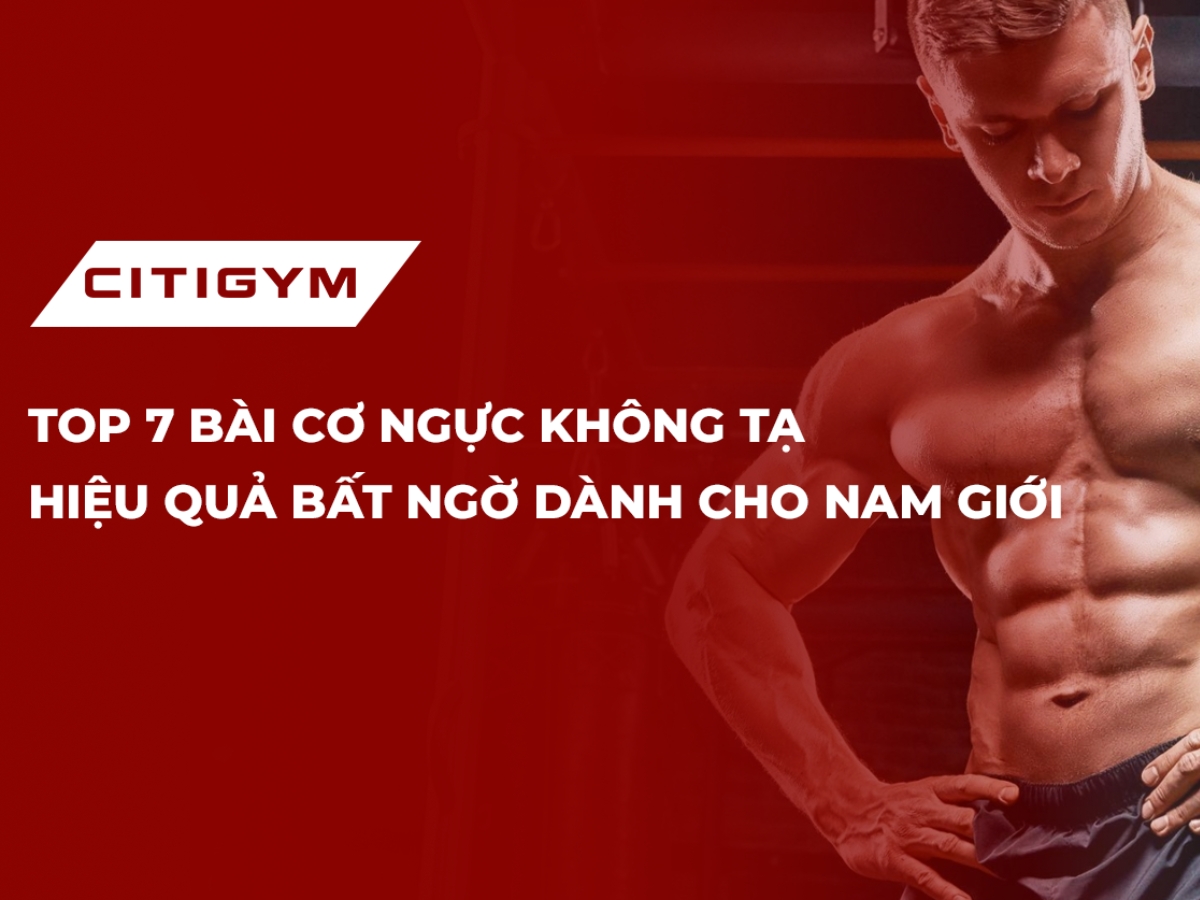 Top 7 bàI cơ ngực không tạ hiệu quả bất ngờ dành cho nam giớI