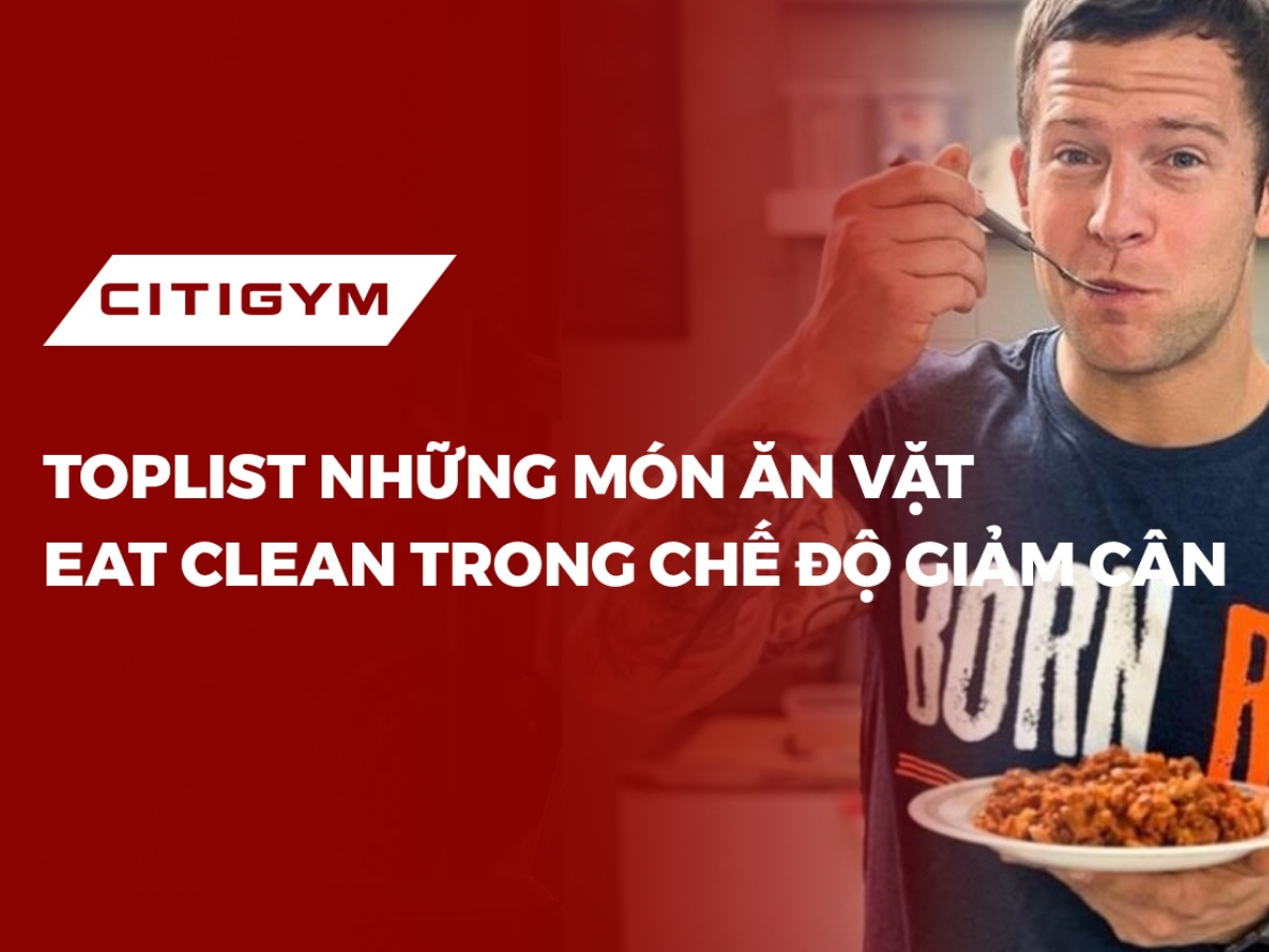 Toplist những món ăn vặt Eat Clean trong chế độ giảm cân