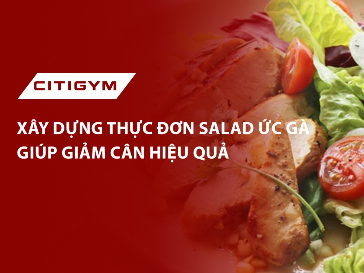 Xây dựng thực đơn Salad ức gà giúp giảm cân hiệu quả