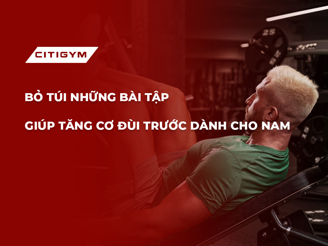 Bỏ túi những bài tập giúp tăng cơ đùi trước dành cho nam