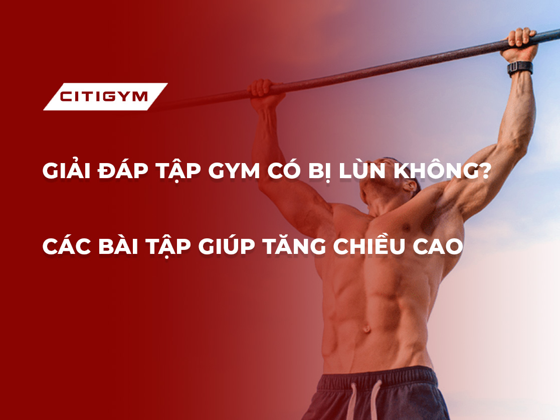 Giải đáp: tập gym có bị lùn không? Các bài tập giúp tăng chiều cao