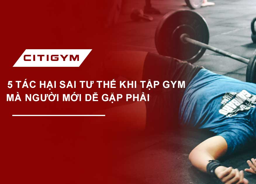 5 tác hại sai tư thế khi tập gym mà người mới dễ gặp phải