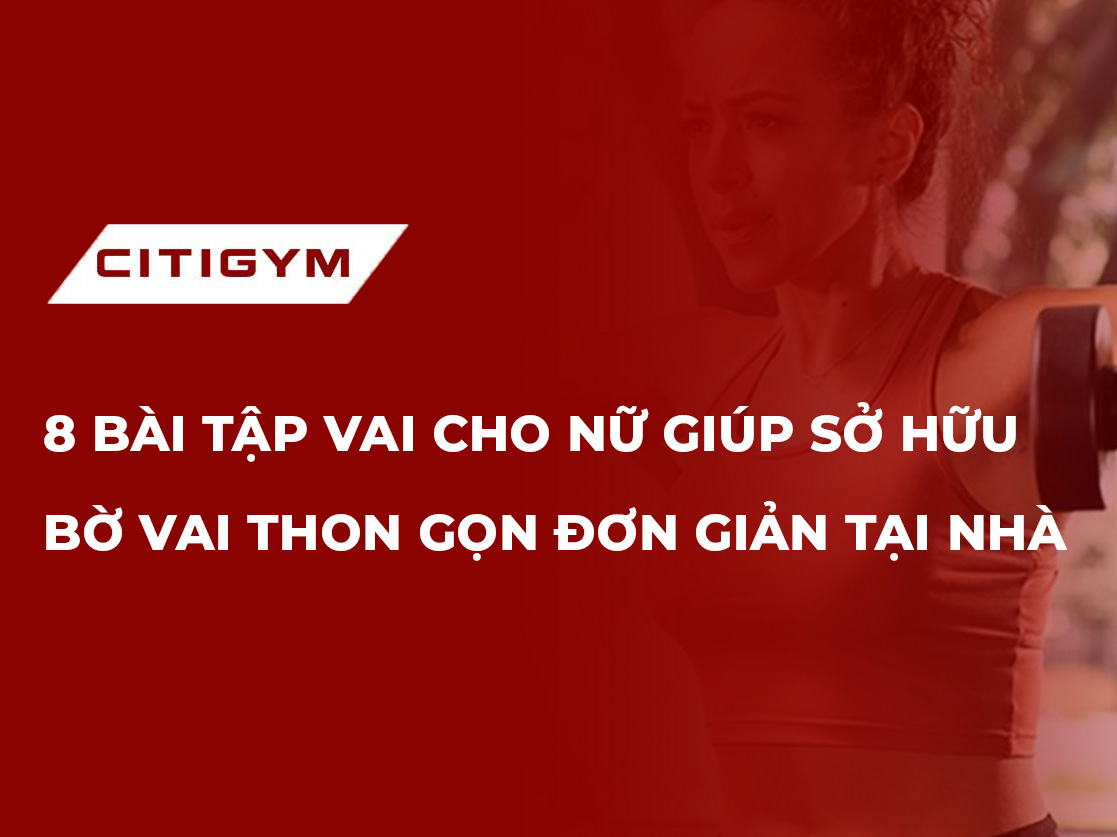 8 Bài Tập Vai Cho Nữ Giúp Sở Hữu Bờ Vai Thon Gọn Đơn Giản Tại Nhà