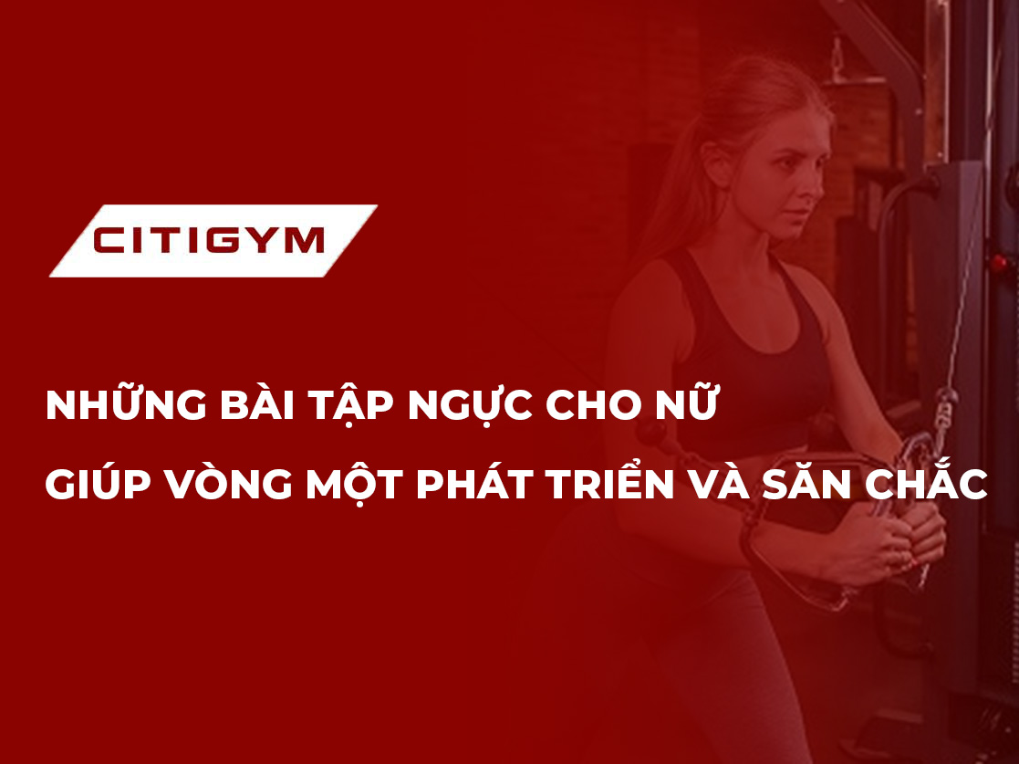 Những bài tập ngực cho nữ giúp vòng một phát triển và săn chắc