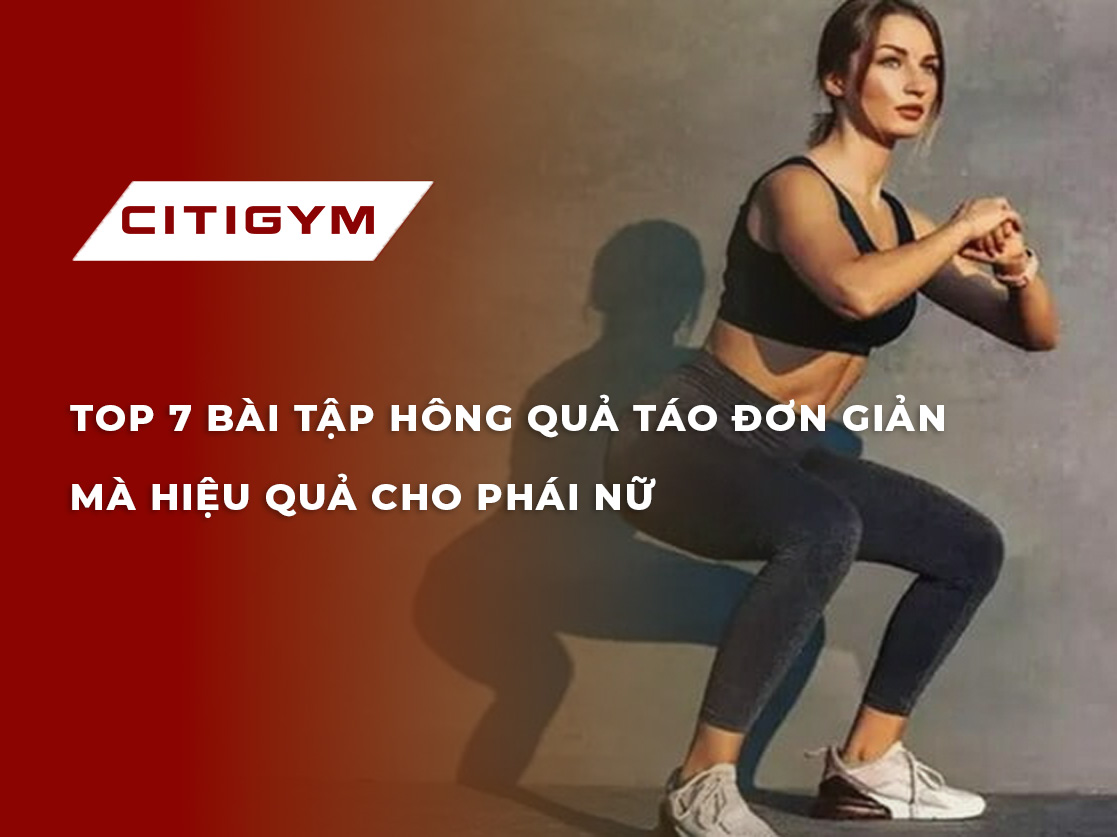 Top 7 bài tập hông quả táo đơn giản mà hiệu quả cho phái nữ