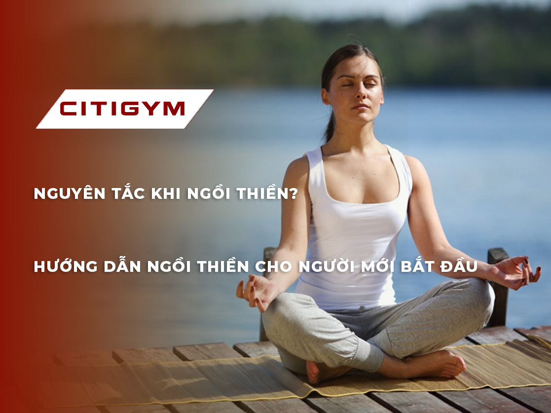 Nguyên tắc khi ngồi thiền? Hướng dẫn ngồi thiền cho người mới bắt đầu