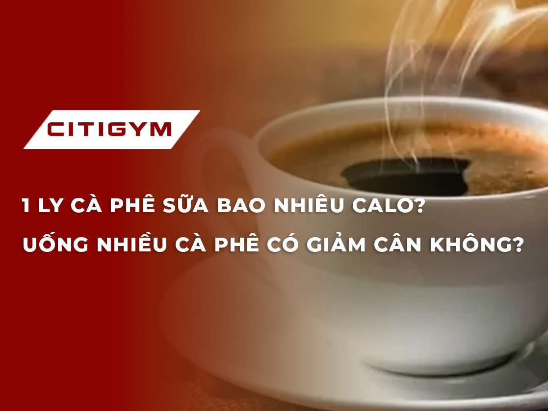 1 ly cà phê sữa bao nhiêu calo? Uống nhiều cà phê có giảm cân không?