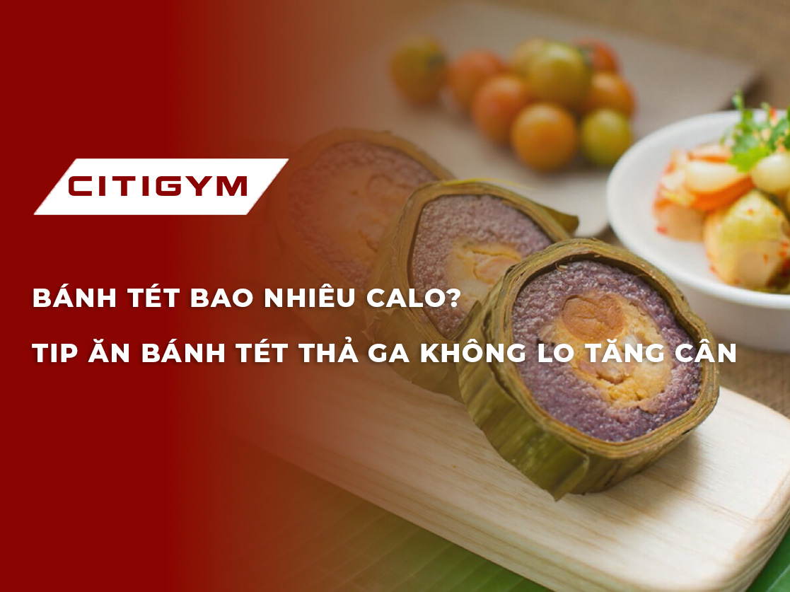 Bánh tét bao nhiêu calo? Tip ăn bánh tét thả ga không lo tăng cân