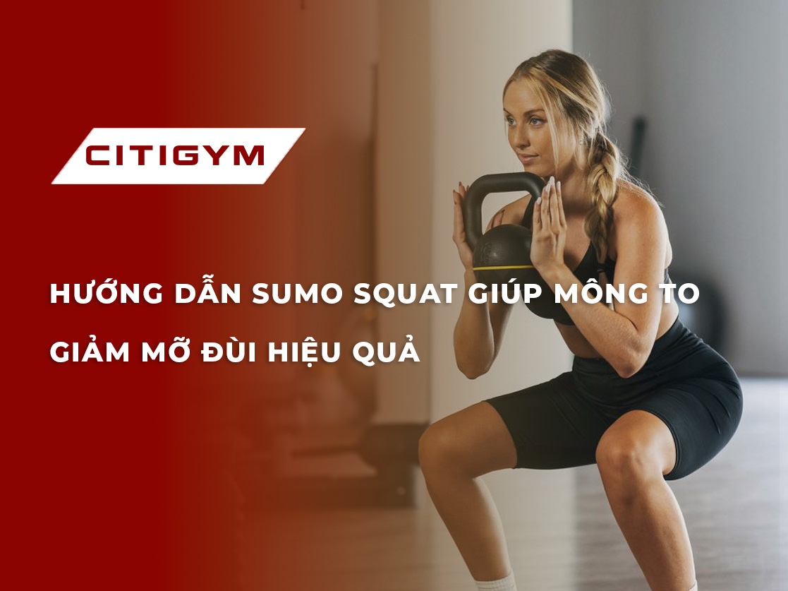 Hướng dẫn Sumo Squat giúp mông to, giảm mỡ đùi hiệu quả