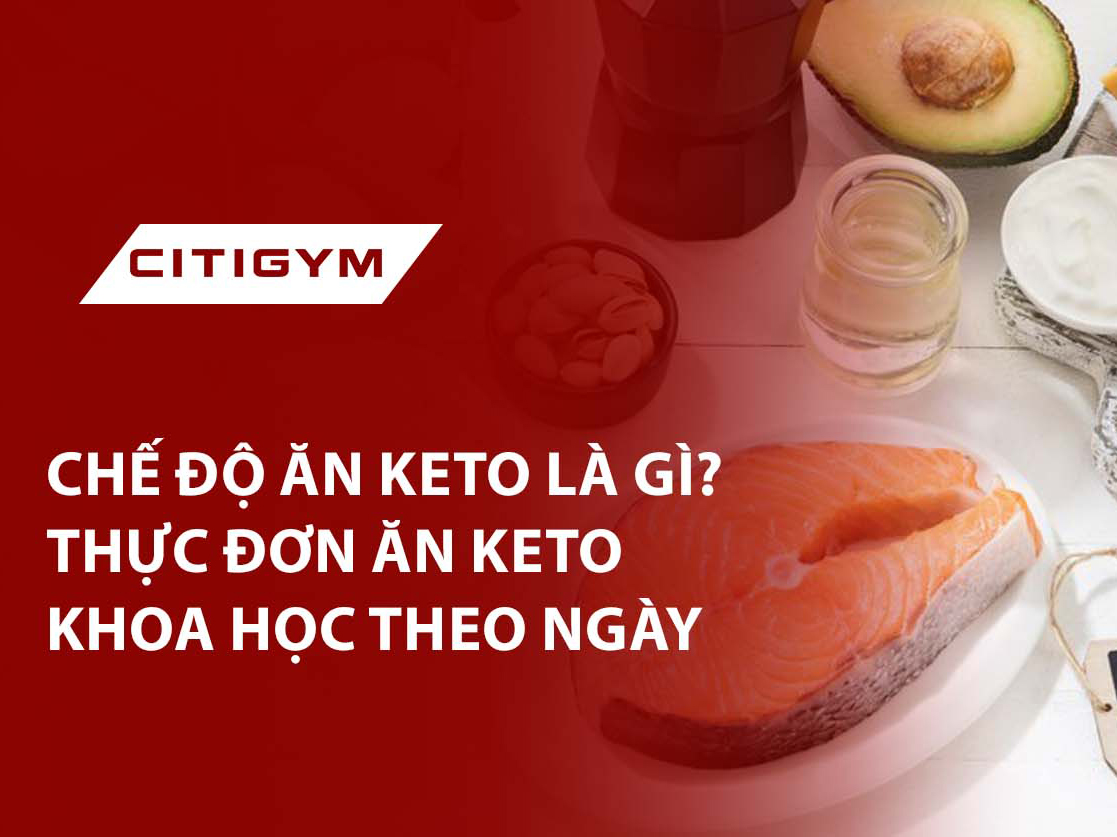 Chế độ ăn keto là gì? Thực đơn ăn keto khoa học theo ngày