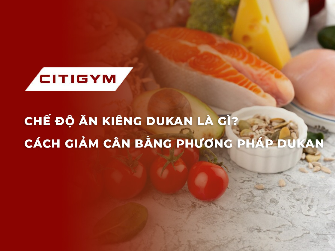 Chế độ ăn kiêng dukan là gì? Cách giảm cân bằng phương pháp dukan