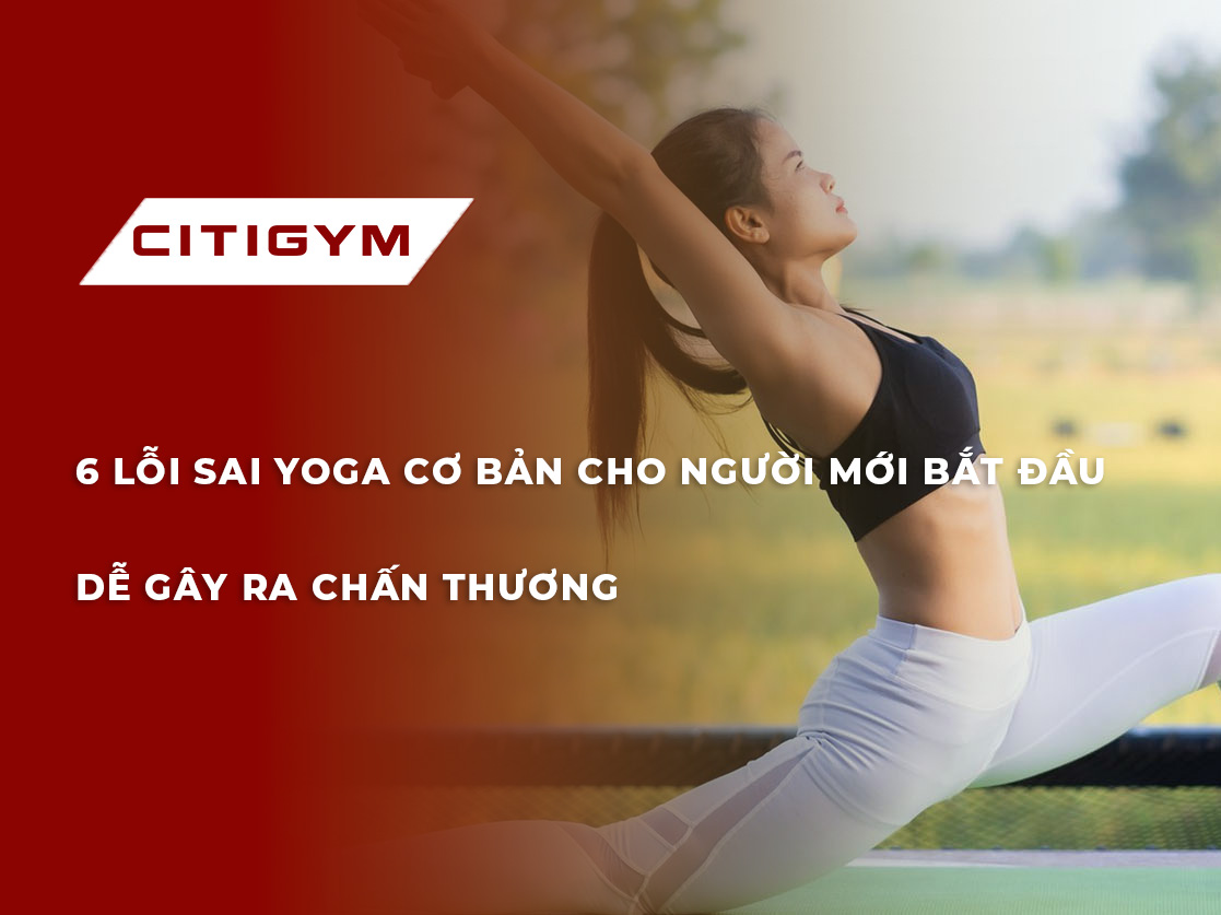 6 lỗi sai yoga cơ bản cho người mới bắt đầu dễ gây ra chấn thương