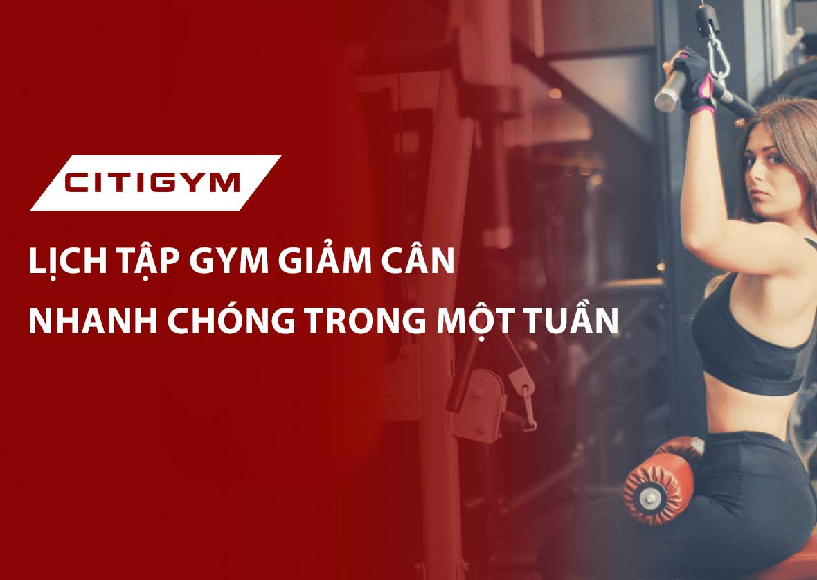 Lịch tập gym giảm cân nhanh chóng trong 1 tuần