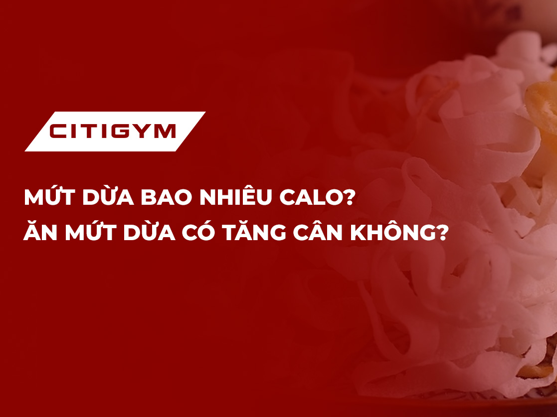 Mứt dừa bao nhiêu calo? Ăn mứt dừa có tăng cân không?