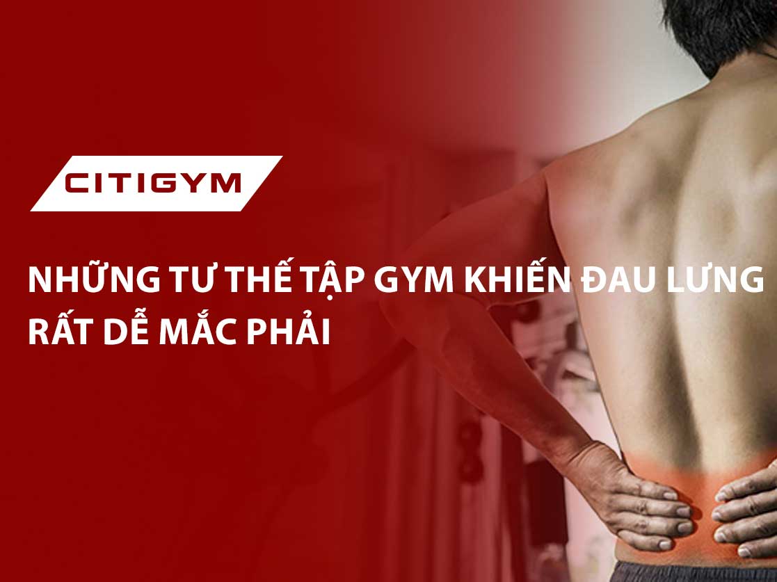 Những tư thế tập gym khiến đau lưng rất dễ mắc phải