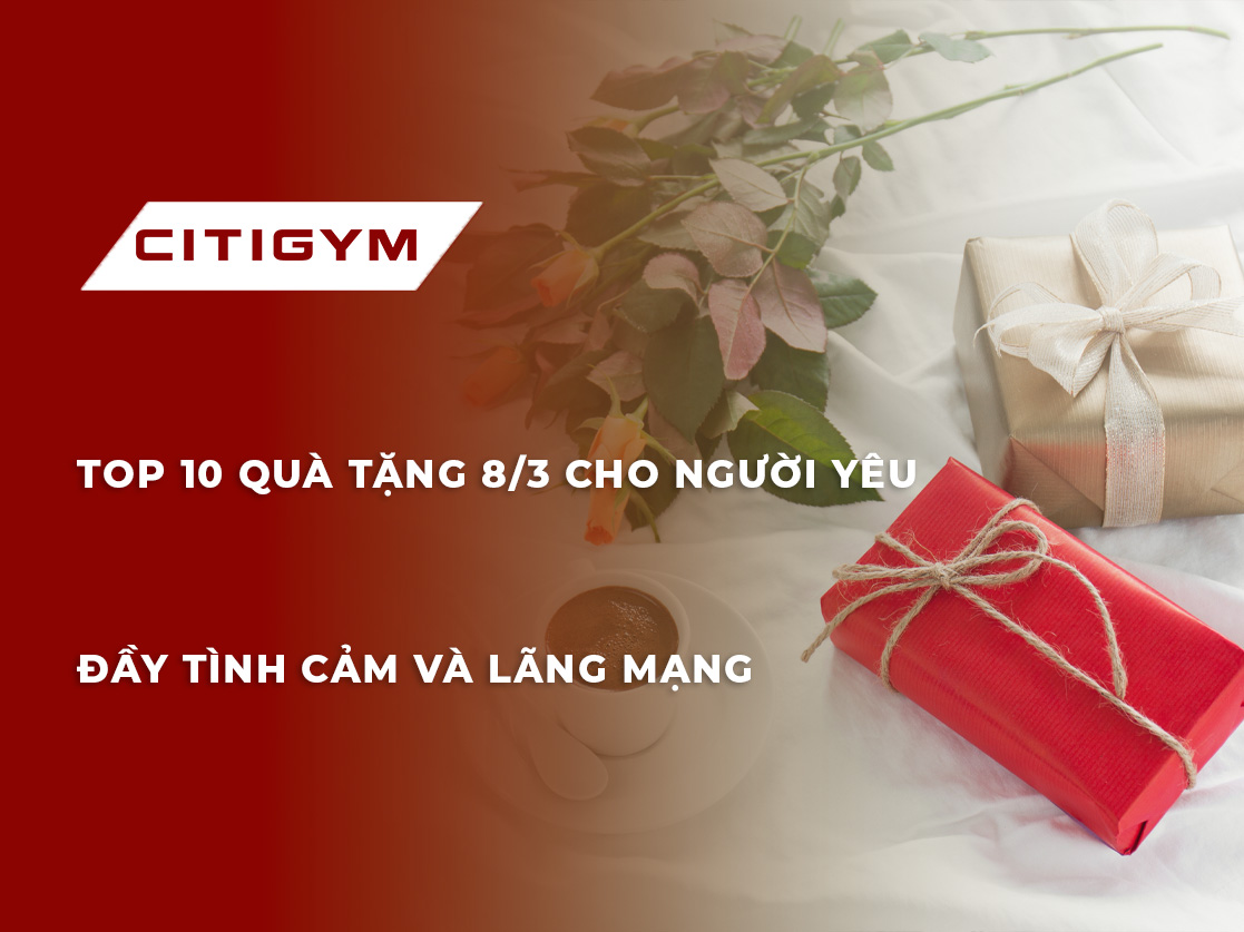 Top 10 quà tặng 8/3 cho người yêu đầy tình cảm và lãng mạng