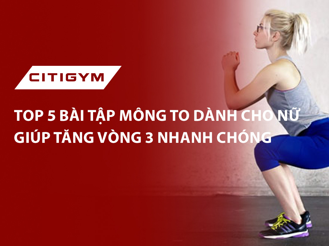 Top 5 bài tập mông to dành cho nữ giúp tăng vòng 3 nhanh chóng